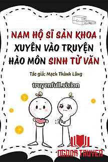 Nam Hộ Sĩ Sản Khoa Xuyên Vào Truyện Hào Môn Sinh Tử Văn - Nam Ho Si San Khoa Xuyen Vao Truyen Hao Mon Sinh Tu Van