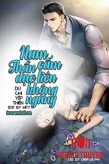 Nam Thần Cấm Dục, Trêu Không Ngừng - Nam Than Cam Duc, Treu Khong Ngung