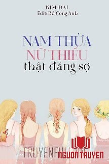 Nam Thừa Nữ Thiếu Thật Đáng Sợ - Nam Thua Nu Thieu That Đang So