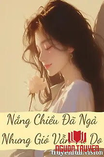 Nắng Chiều Đã Ngả Nhưng Gió Vẫn Tự Do - Nang Chieu Đa Nga Nhung Gio Van Tu Do