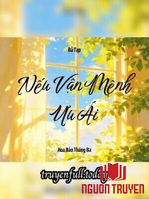 Nếu Vận Mệnh Ưu Ái - Đả Tạp - Neu Van Menh Ưu Ái - Đa Tap