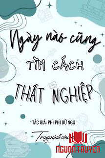 Ngày Nào Cũng Tìm Cách Thất Nghiệp - Ngay Nao Cung Tim Cach That Nghiep