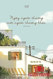 Ngày Người Thương Một Người Thương Khác - Ngay Nguoi Thuong Mot Nguoi Thuong Khac