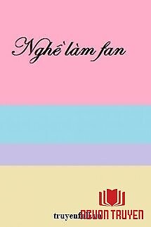 Nghề Làm Fan - Nghe Lam Fan