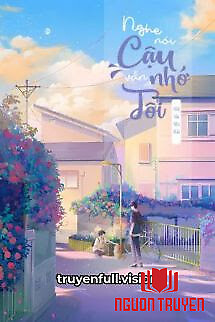 Nghe Nói Cậu Vẫn Nhớ Tôi - Nghe Noi Cau Van Nho Toi