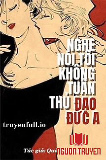 Nghe Nói Tôi Không Tuân Thủ Đạo Đức A - Nghe Noi Toi Khong Tuan Thu Đao Đuc A