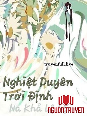 Nghiệt Duyên Trời Định - Na Khả Lộ Lộ - Nghiet Duyen Troi Đinh - Na Kha Lo Lo