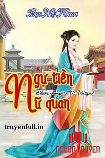 Ngự Tiền Nữ Quan - Bạc Mộ Nhan - Ngu Tien Nu Quan - Bac Mo Nhan