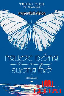 Ngược Dòng Cùng Sương Mờ - Trừng Tịch - Nguoc Dong Cung Suong Mo - Trung Tich