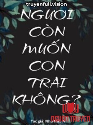 Ngươi Còn Muốn Con Trai Không? - Nguoi Con Muon Con Trai Khong?