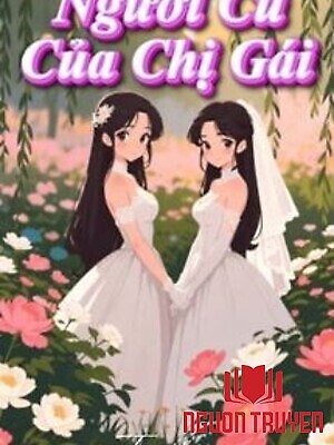 Người Cũ Của Chị Gái - Cửu Cửu Hòa - Nguoi Cu Cua Chi Gai - Cuu Cuu Hoa