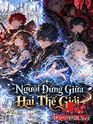 Người Đứng Giữa Hai Thế Giới - Nguoi Đung Giua Hai The Gioi