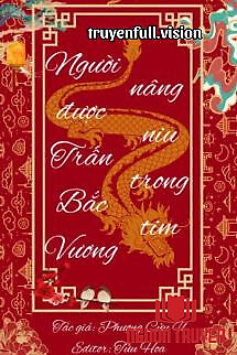 Người Được Trấn Bắc Vương Nâng Niu Trong Tim - Nguoi Đuoc Tran Bac Vuong Nang Niu Trong Tim