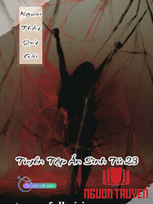 Người Thầy Quỳ Gối - Tuyển Tập Án Sinh Tử 23 - Nguoi Thay Quy Goi - Tuyen Tap Án Sinh Tu 23