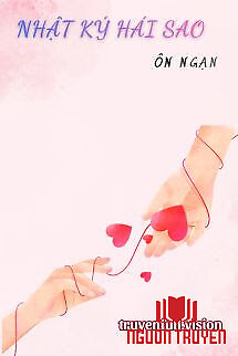 Nhật Ký Hái Sao - Ôn Ngạn - Nhat Ky Hai Sao - Ôn Ngan