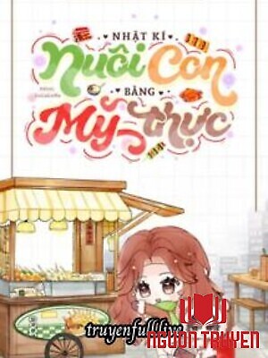 Nhật Ký Nuôi Con Bằng Mỹ Thực - Nhat Ky Nuoi Con Bang My Thuc