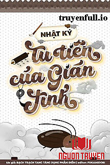 Nhật Ký Tu Tiên Của Gián Tinh - Nhat Ky Tu Tien Cua Gian Tinh