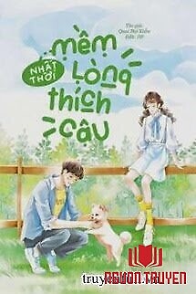 Nhất Thời Mềm Lòng Thích Cậu - Nhat Thoi Mem Long Thich Cau