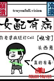 Nữ Phụ Có Bệnh - Quan Tây Chử - Nu Phu Co Benh - Quan Tay Chu