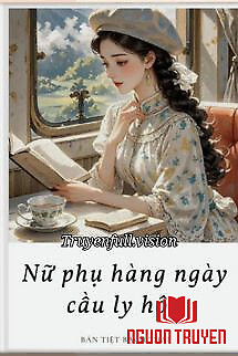 Nữ Phụ Hằng Ngày Cầu Ly Hôn - Nu Phu Hang Ngay Cau Ly Hon