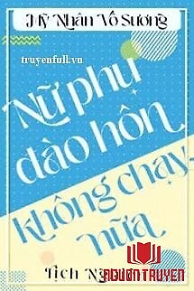 Nữ Phụ Không Đào Hôn Nữa - Nu Phu Khong Đao Hon Nua