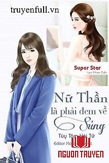 Nữ Thần Là Phải Đem Về Sủng - Nu Than La Phai Đem Ve Sung