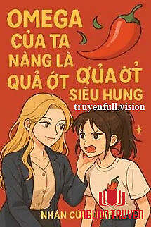 Omega Của Ta Nàng Là Quả Ớt Nhỏ Siêu Hung - Omega Cua Ta Nang La Qua Ớt Nho Sieu Hung