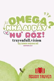 Omega Nhà Ai Đấy? Hư Rồi! - Omega Nha Ai Đay? Hu Roi!