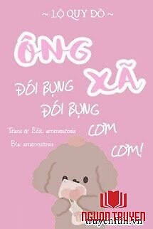 Ông Xã, Đói Bụng, Đói Bụng, Cơm Cơm - Ông Xa, Đoi Bung, Đoi Bung, Com Com