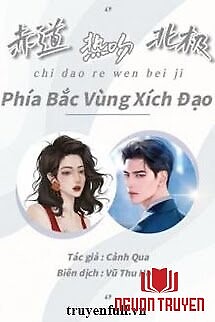 Phía Bắc Vùng Xích Đạo - 赤道热吻北极 - Phia Bac Vung Xich Đao - 赤道热吻北极