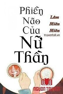 Phiền Não Của Nữ Thần - Phien Nao Cua Nu Than