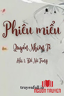 Phiêu Miểu 5 - Quyển Nhiên Tê - Phieu Mieu 5 - Quyen Nhien Te