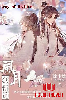 Phong Nguyệt Vô Tình Đạo - Bỉ Tạp Bỉ - Phong Nguyet Vo Tinh Đao - Bi Tap Bi