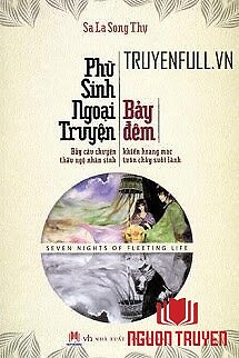 Phù Sinh Ngoại Truyện: Bảy Đêm - Phu Sinh Ngoai Truyen: Bay Đem