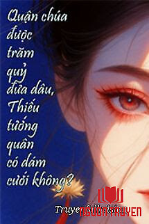 Quận Chúa Được Trăm Quỷ Đưa Dâu, Thiếu Tướng Quân Có Dám Cưới Không? - Quan Chua Đuoc Tram Quy Đua Dau, Thieu Tuong Quan Co Dam Cuoi Khong?