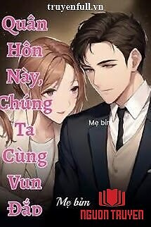 Quân Hôn Này Chúng Ta Cùng Vun Đắp