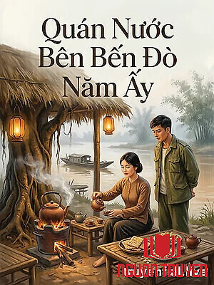 Quán Nước Bên Bến Đò Năm Ấy - Quan Nuoc Ben Ben Đo Nam Ấy