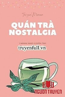 Quán Trà Nostalgia - Quan Tra Nostalgia