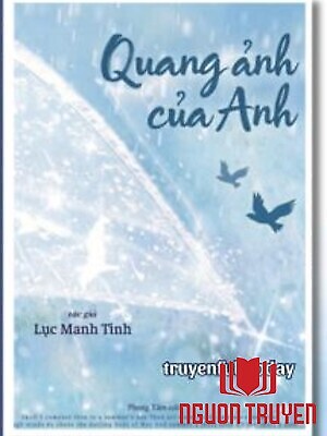 Quang Ảnh Của Anh - Lục Manh Tinh - Quang Ảnh Cua Anh - Luc Manh Tinh