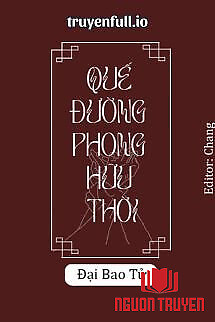 Quế Đường Phong Hữu Thời - Đại Bao Tử - Que Đuong Phong Huu Thoi - Đai Bao Tu