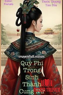 Quý Phi Trọng Sinh Thành Cung Nữ - Quy Phi Trong Sinh Thanh Cung Nu