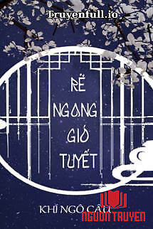 Rẽ Ngang Gió Tuyết - Khí Ngô Câu - Re Ngang Gio Tuyet - Khi Ngo Cau