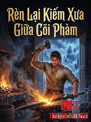 Rèn Lại Kiếm Xưa Giữa Cõi Phàm - Ren Lai Kiem Xua Giua Coi Pham