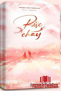 Rực Cháy - Nhược Thủy Thiên Lưu - Ruc Chay - Nhuoc Thuy Thien Luu