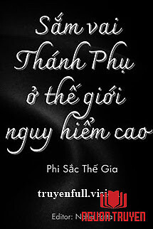 Sắm Vai Thánh Phụ Ở Thế Giới Có Độ Nguy Hiểm Cao - Sam Vai Thanh Phu Ở The Gioi Co Đo Nguy Hiem Cao