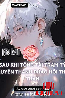 Sau Khi Bá Tổng Trăm Tỷ Xuyên Thành Pháo Hôi Thế Thân - Sau Khi Ba Tong Tram Ty Xuyen Thanh Phao Hoi The Than