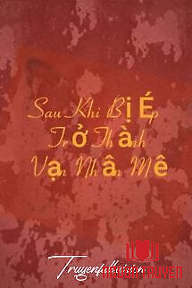Sau Khi Bị Ép Trở Thành Vạn Nhân Mê - Sau Khi Bi Ép Tro Thanh Van Nhan Me