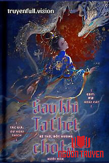 Sau Khi Chết, Kẻ Thù Đốt Hương Mười Năm Cho Ta - Sau Khi Chet, Ke Thu Đot Huong Muoi Nam Cho Ta