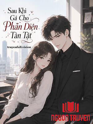 Sau Khi Gả Cho Phản Diện Tàn Tật - Sau Khi Ga Cho Phan Dien Tan Tat