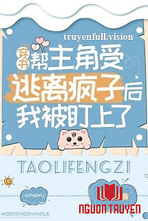 Sau Khi Giúp Vai Chính Thụ Thoát Khỏi Kẻ Điên, Tôi Bị Nhắm Đến - Sau Khi Giup Vai Chinh Thu Thoat Khoi Ke Đien, Toi Bi Nham Đen